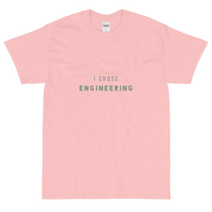 I Chose Engineering - Short Sleeve T-Shirt